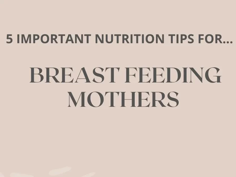 5 important nutrition tips for breast feeding mothers