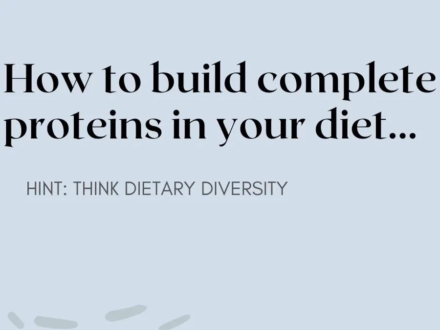 How to build complete proteins in your diet…