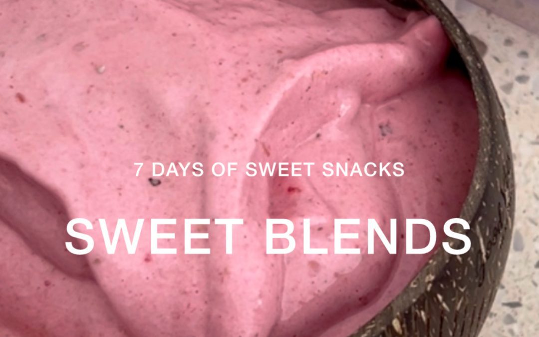 Episode 2, SWEET BLENDS / 7 days of sweet snacks